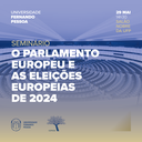 Seminário - O Parlamento Europeu e as Eleições Europeias de 2024