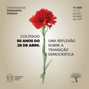 Colóquio - "50 anos do 25 de Abril: uma reflexão sobre a transição democrática"